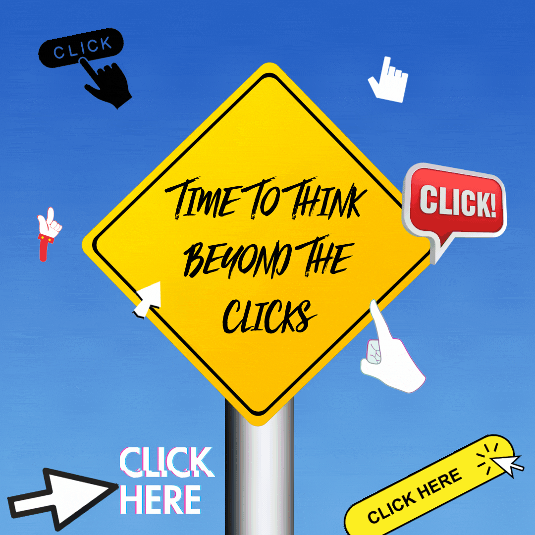 Think Beyond The Clicks