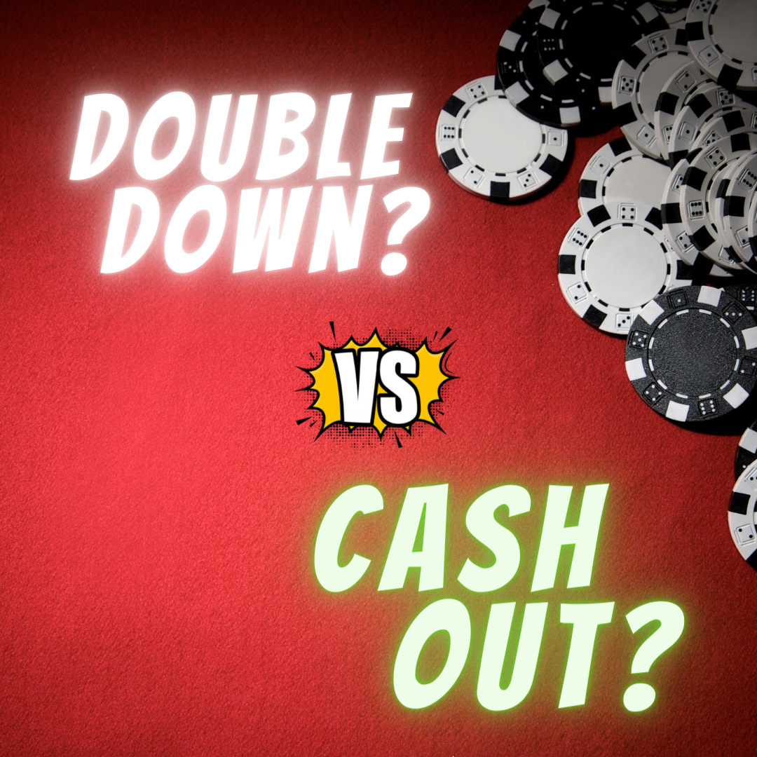 Double Down or cash out your marketing